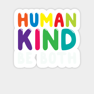 Human Kind Be Both. Cute Kindness Anti-Bullying Shirt for School Kids Sticker